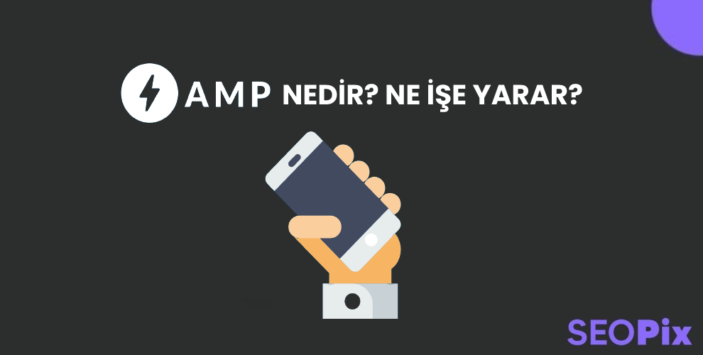 AMP Nedir? Ne İşe Yarar?