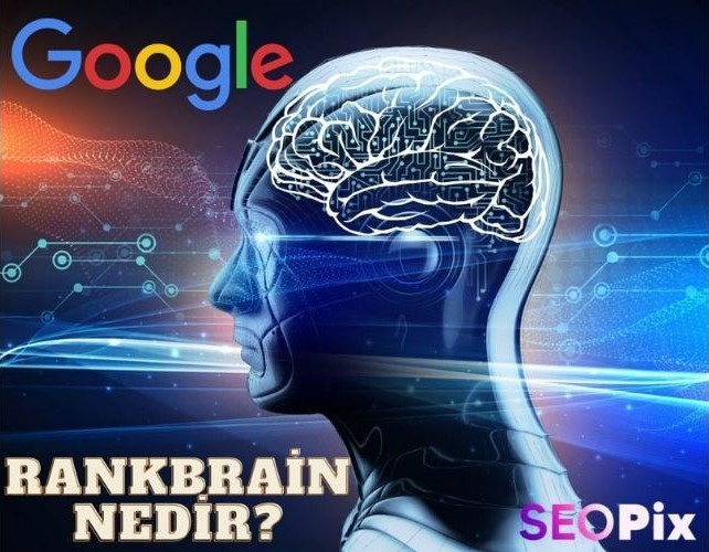 Rankbrain Nedir? Google Rankbrain Algoritması